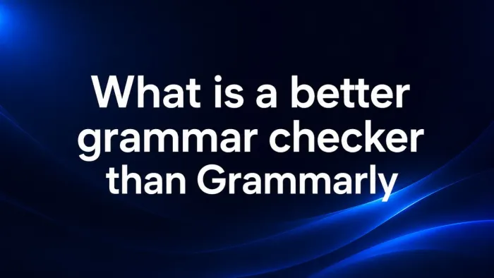 What is a better grammar checker than Grammarly? Explained in Details.
